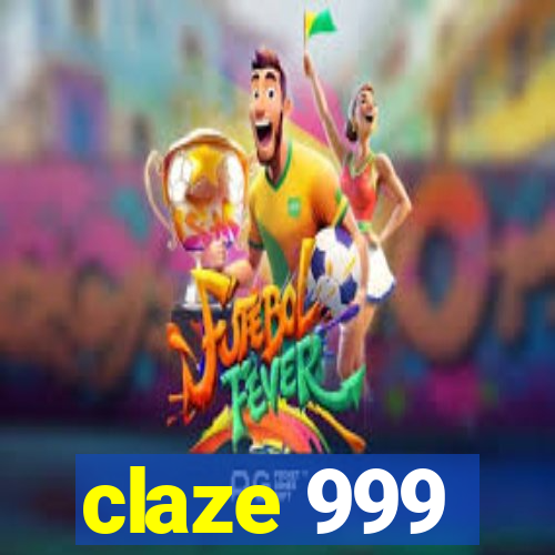 claze 999